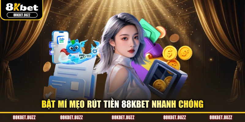 Bật mí mẹo rút tiền 88KBET nhanh chóng