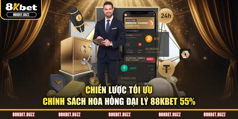 Chiến lược tối ưu chính sách hoa hồng đại lý 88KBET 55%