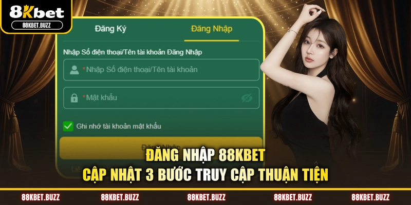 Đăng Nhập 88KBET - Cập Nhật 3 Bước Truy Cập Thuận Tiện