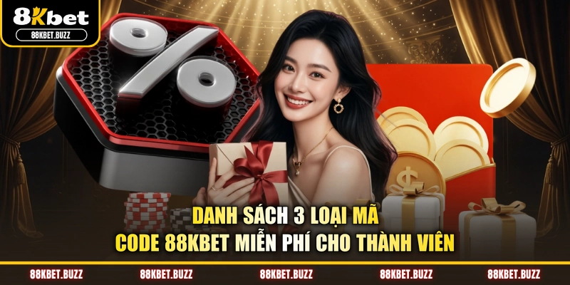 Danh sách 3 loại mã Code 88KBET miễn phí cho thành viên