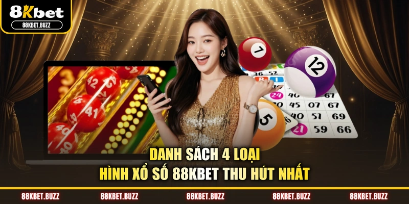 Danh sách 4 loại hình xổ số 88KBET thu hút nhất