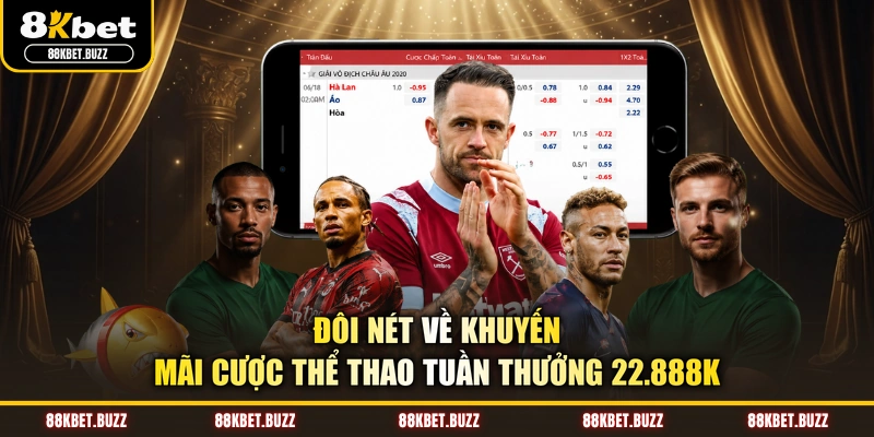Đôi nét về khuyến mãi cược thể thao tuần thưởng 22.888K