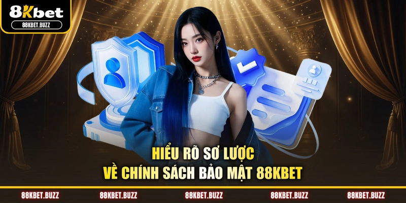 Hiểu rõ sơ lược về chính sách bảo mật 88KBET