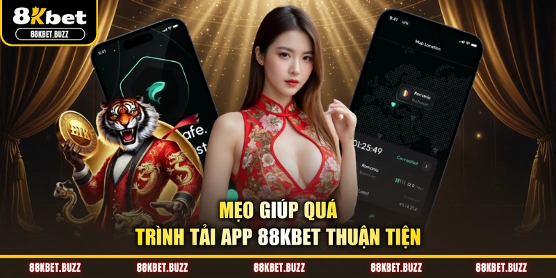 Mẹo giúp quá trình tải app 88KBET thuận tiện