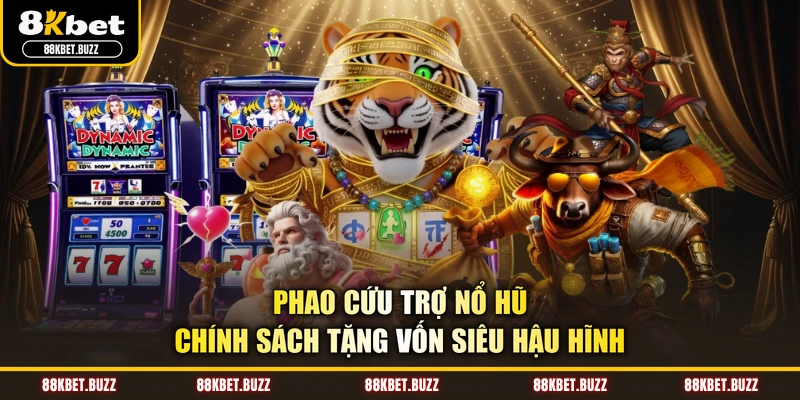 Phao Cứu Trợ Nổ Hũ - Chính Sách Tặng Vốn Siêu Hậu Hĩnh