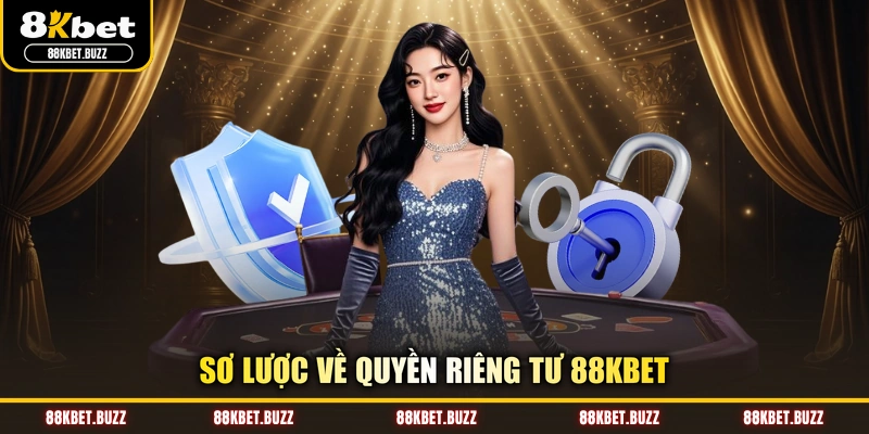 Sơ lược về quyền riêng tư 88KBET