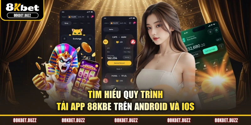 Tìm hiểu quy trình tải app 88KBET trên Android và iOS