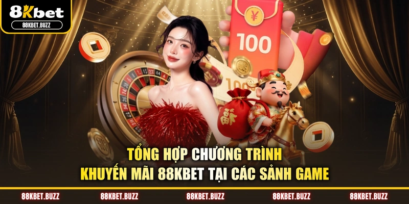 Tổng hợp chương trình khuyến mãi 88KBET tại các sảnh game
