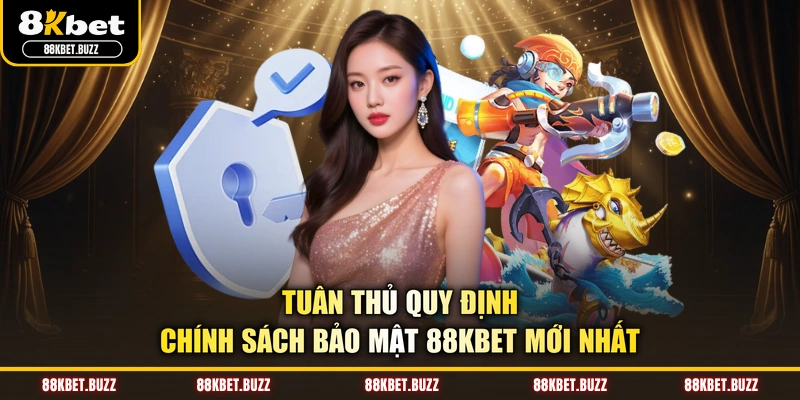 Tuân thủ quy định chính sách bảo mật 88KBET mới nhất